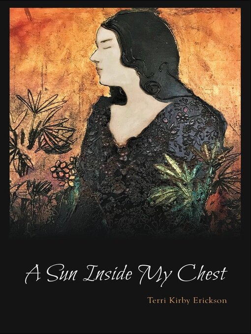 Title details for A Sun Inside My Chest by Terri Kirby Erickson - Available